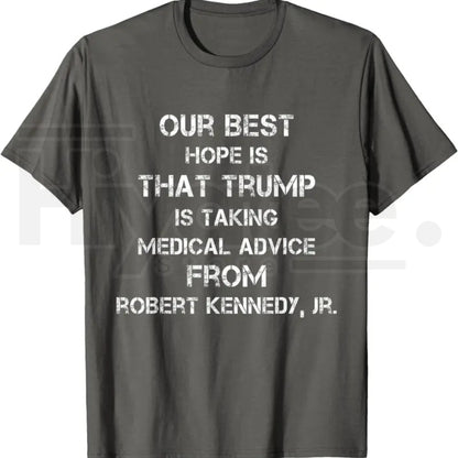 Our Best Hope Is That Trump Is Taking Medical T-Shirt – Retro Vintage Satire Tee