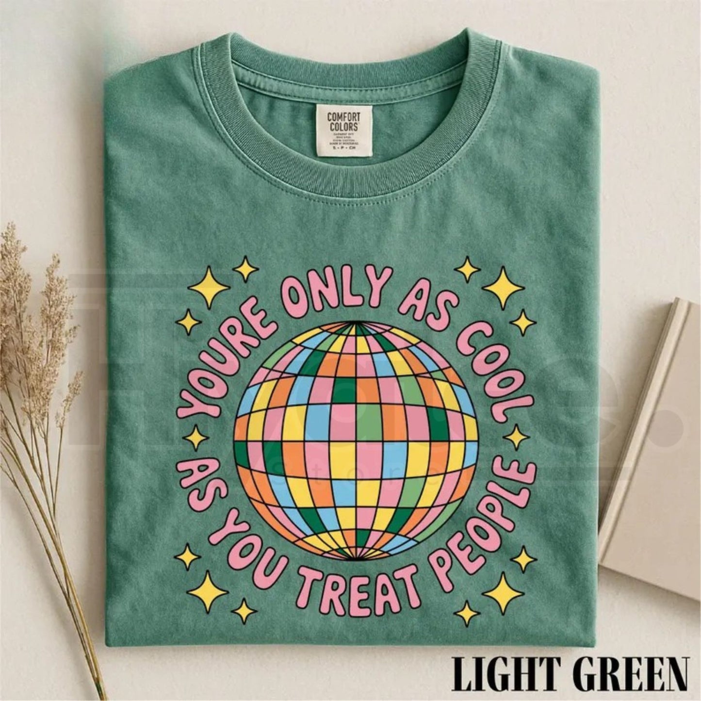 You're Only As Cool As You Treat People Shirt Positive Affirmation Tee