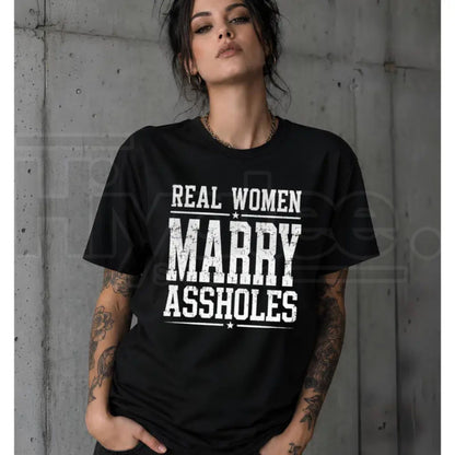 Real Women Marry T-Shirt – Funny Sarcastic Wife Graphic Tee