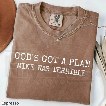 God's Got A Plan Mine Was Terrible Comfort Colors Shirt