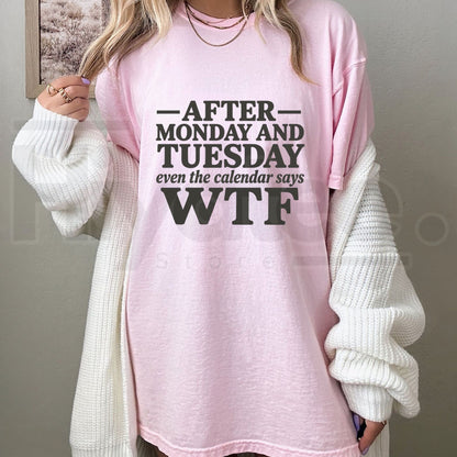 After Monday And Tuesday Even The Calendar Says WTF T-Shirt – Vintage Work Sarcasm Tee