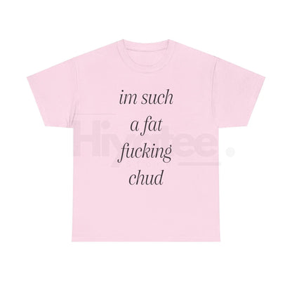 "Im Such A Chud" T-Shirt – Funny Chud Meme Text Unisex Cotton Tee