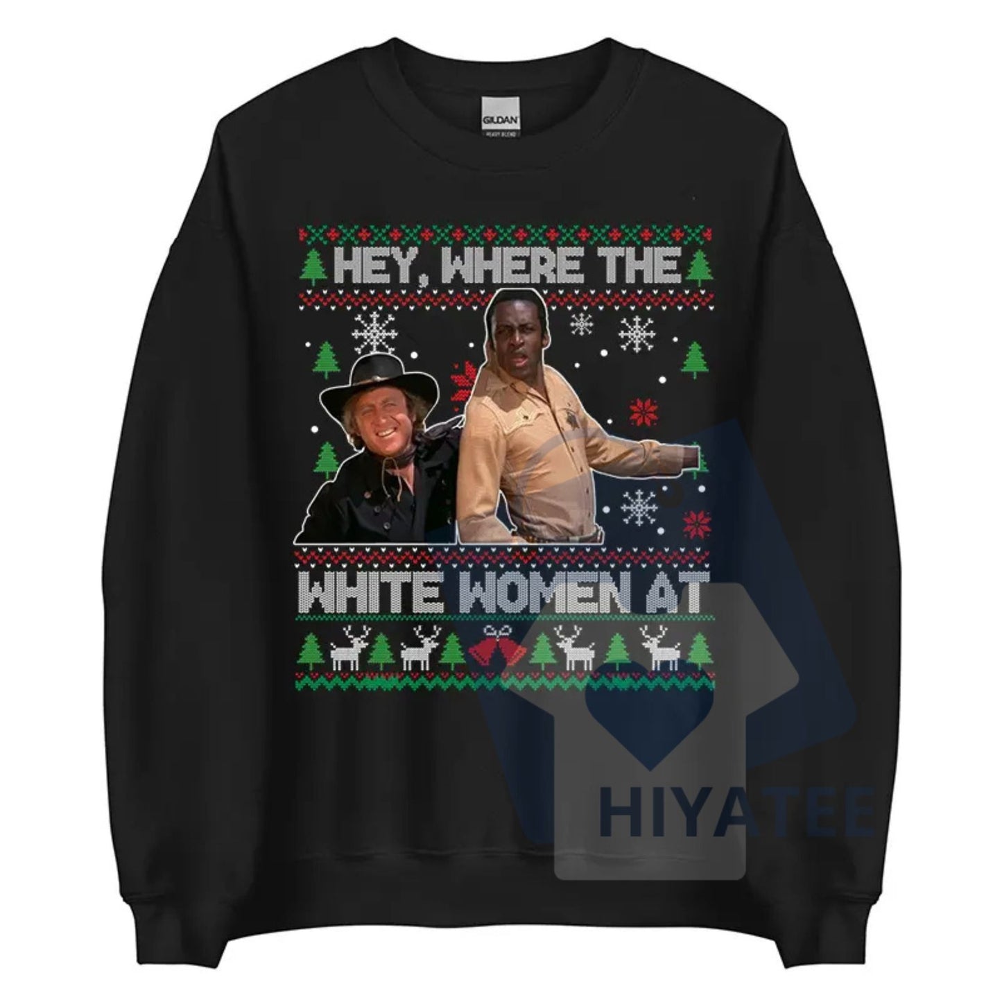 "Hey Where The White Women At" Shirt: Blazing Saddles Sheriff Christmas Ugly Sweater, Funny Movie Quotes Tee