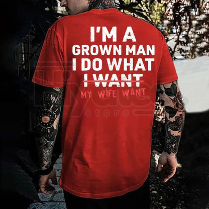 "I'm A Grown Man I Do What My Wife Wants" – Funny Husband & Dad T-Shirt