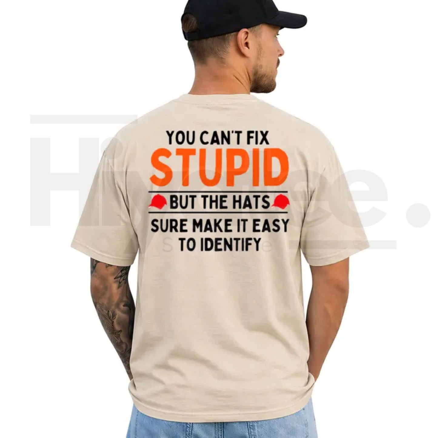 You Can't Fix Stupid But The Hats Make It Easy T-Shirt – Funny Graphic Tee