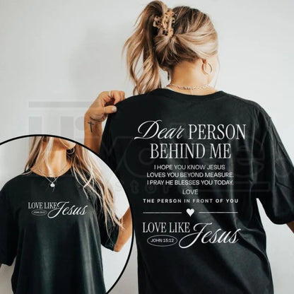 Comfort Colors® Dear Person Behind Me – Love Like Jesus Religious & Mental Health Shirt