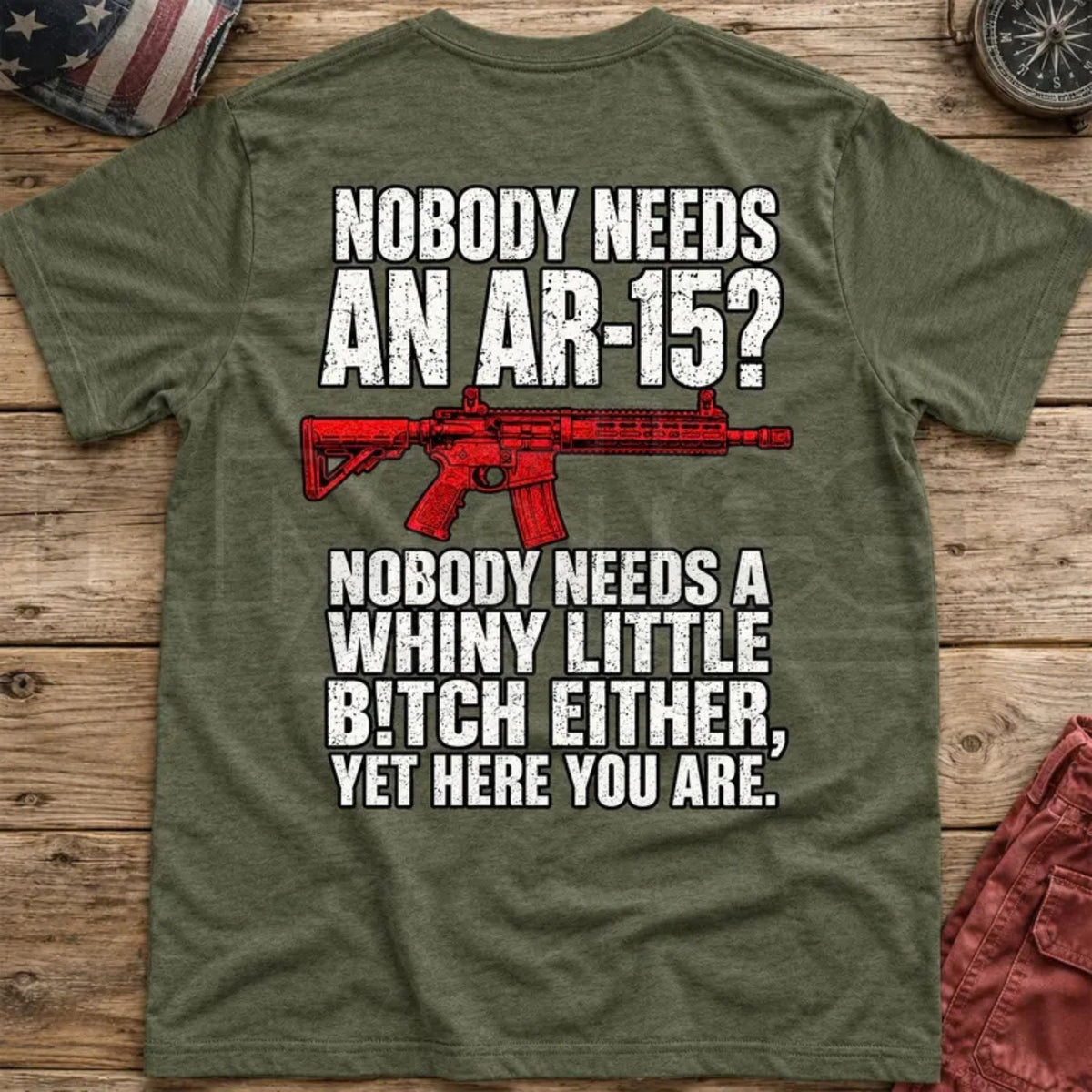 Nobody Needs An AR15 Back-Print T-Shirt – Pro 2nd Amendment Funny Graphic Tee