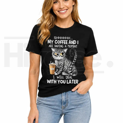 Cat Coffee Graphic Tee – Shhh My Coffee And I Are Having A Moment Shirt