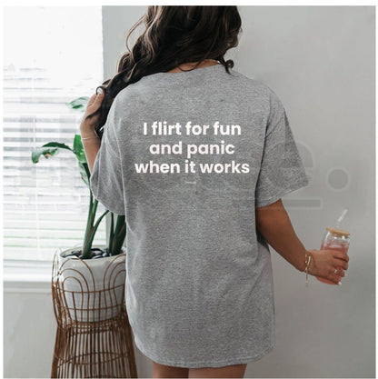 Funny "I Flirt For Fun And Panic When It Works" T-Shirt – Sarcastic Introvert Social Anxiety Novelty Quote Graphic Tee