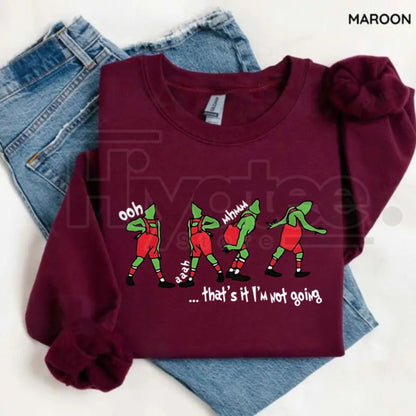 That's It I'm Not Going Sweatshirt: Whimsical Ooh Ah Sweatshirt, Festive Unisex Xmas Movie Sweater, Holiday Grinch Quote