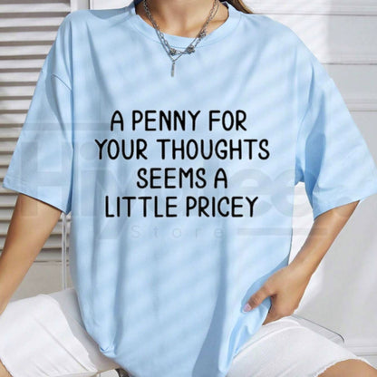 A Penny For Your Thoughts Seems A Little Pricey T-Shirt – Funny Sarcastic Wordplay Tee, Introvert Humor Premium Graphic Shirt