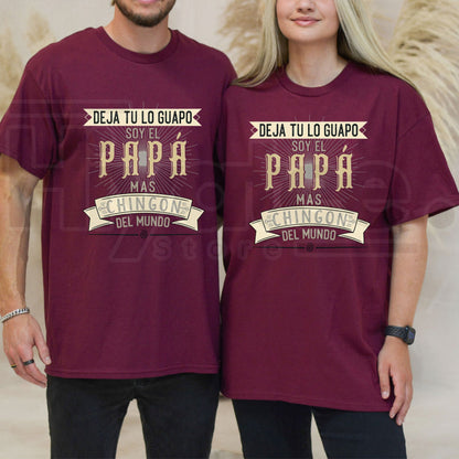 Deja Tu Lo Guapo Soy El Papa Mas Chingon T-Shirt – Funny Mexican Father’s Day Tee