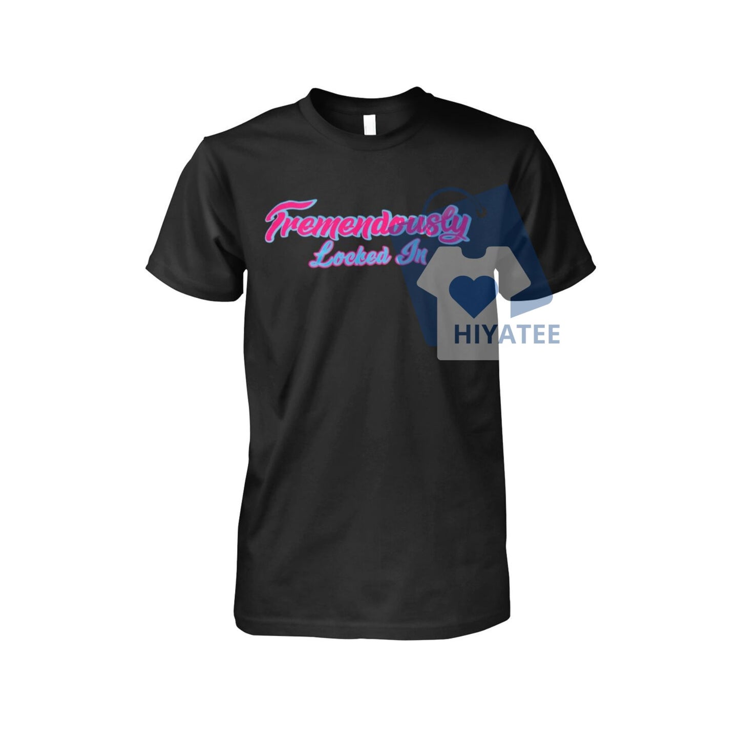 Tremendously Locked In T-Shirt – High Focus Motivational Tee, Unisex Hustle Shirt for Gym, Grind & Greatness