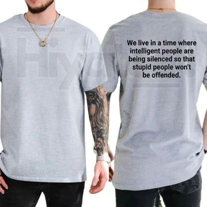 We Live In A Time Intelligent People Are Being Silenced T-Shirt – Funny Sarcastic Quote Tee