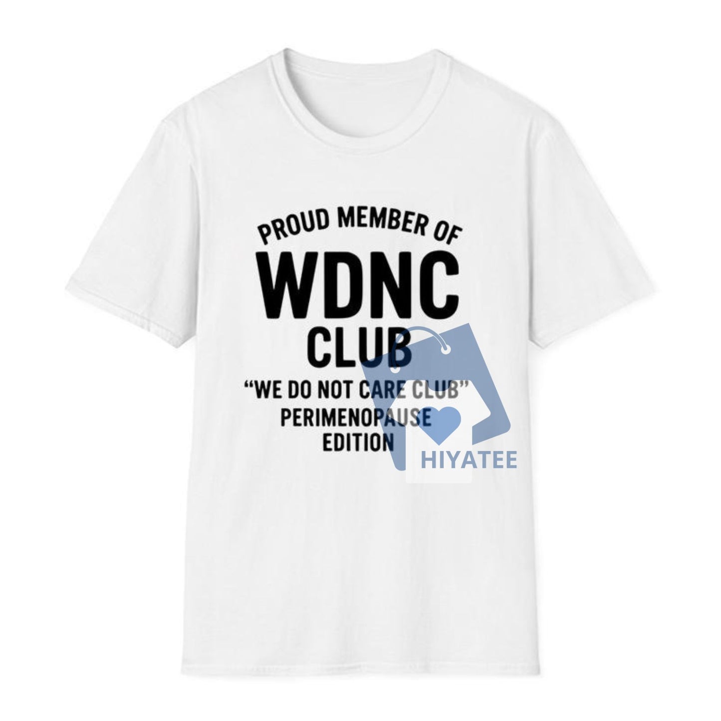 WDNC Club T-Shirt – Proud Member of the We Do Not Care Club (Perimenopause Edition)