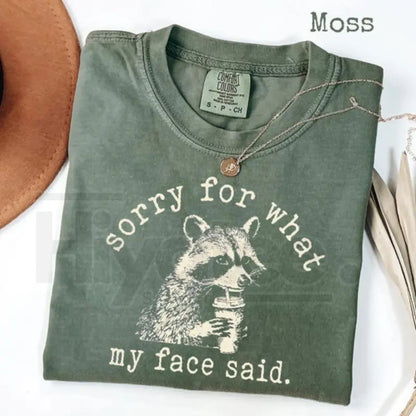 Comfort Colors® Sorry For What My Face Said Shirt – Sarcastic Raccoon Graphic Tee