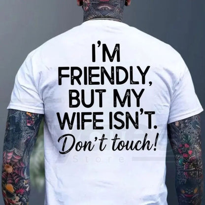 "I'm Friendly But My Wife Isn't" Funny Warning T-Shirt – Best Husband Tee