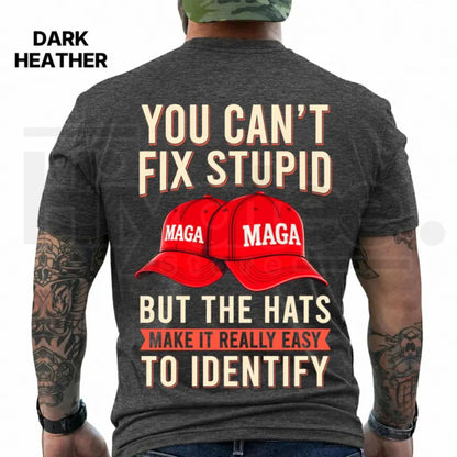 You Can't Fix Stupid But The Hats Make It Easy T-Shirt – Funny Anti Trump Graphic Tee