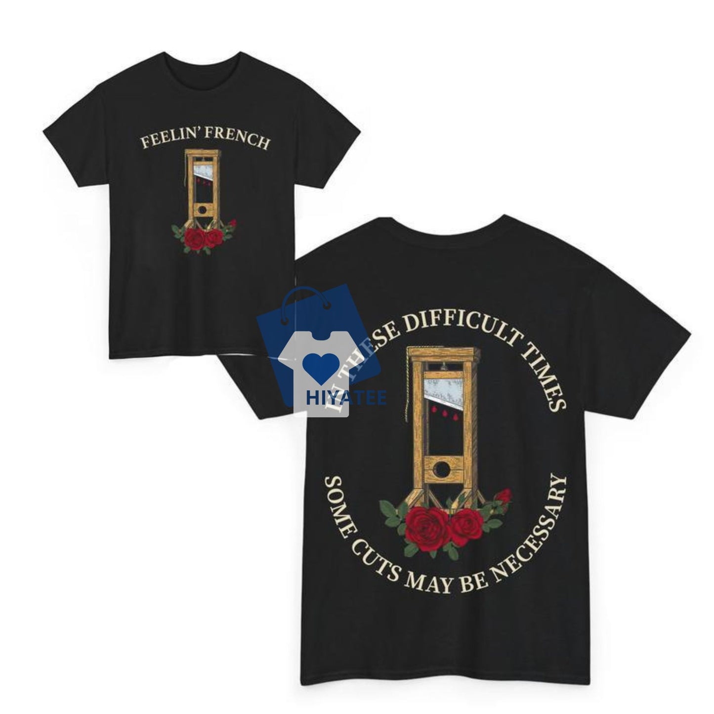 Feelin' French Funny 2-Sided T-Shirt - In These Difficult Times Some Cuts May Be Necessary