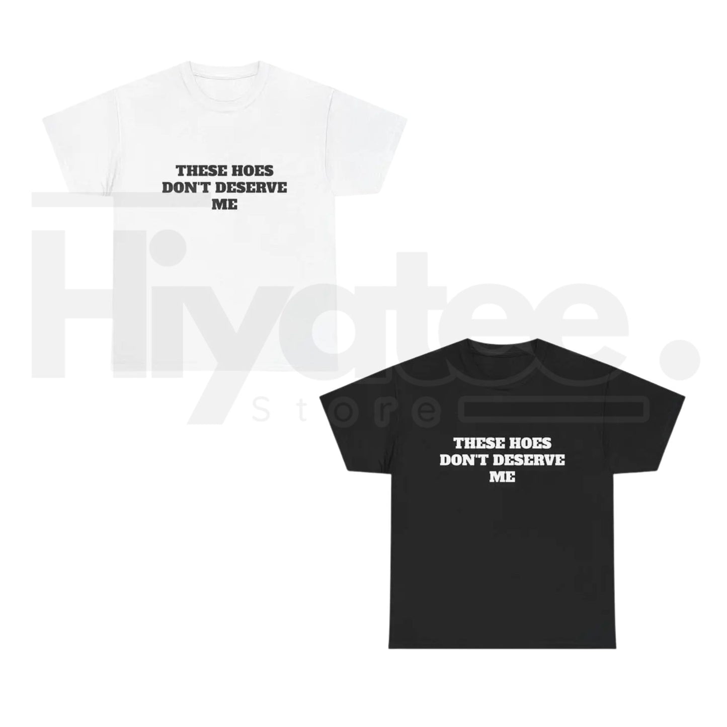 These Chicks Don't Deserve Me T-Shirt – Casual Classic Funny Sarcastic Graphic Tee