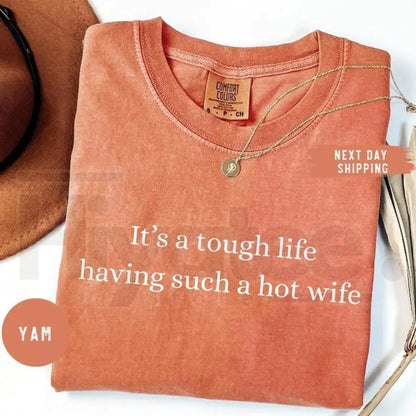 Comfort Colors Tough Life Hot Wife T-Shirt