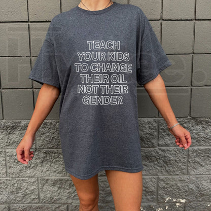 Teach Your Kids to Change Their Oil T-Shirt – Sarcastic Statement Tee