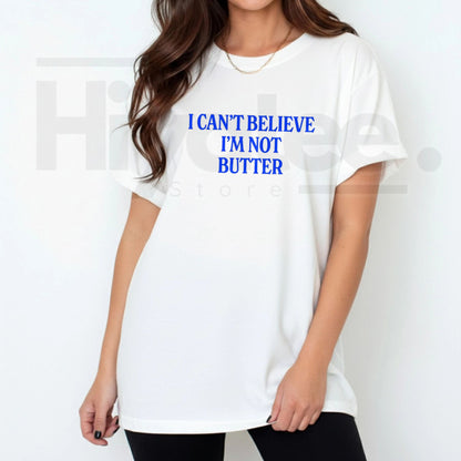 Comfort Colors Can't Believe I'm Not Butter T-Shirt – Funny Parody Graphic Tee, Relaxed Fit Soft Cotton Streetwear Top