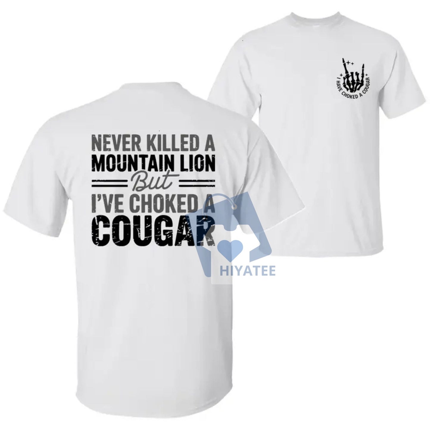 Never Killed a Mountain Lion But I Have Choked a Cougar Shirt – Funny 2-Sided Graphic Tee for Men & Women