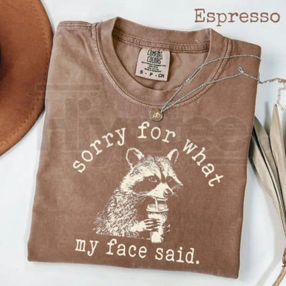 Comfort Colors® "Sorry For What My Face Said" Shirt – Sarcastic Raccoon Humor Tee