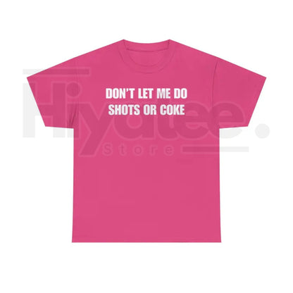 "Don't Let Me" – Funny Alcohol Shots Heavy Cotton Top