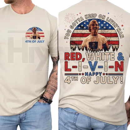 You Gotta Keep On Livin' 4th Of July T-Shirt – Vintage Dazed and Confused Patriotic Tee