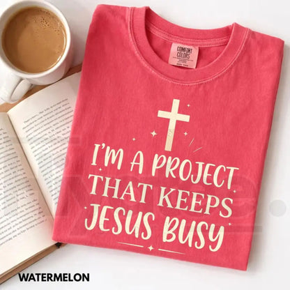Comfort Colors® I'm A Project That Keeps Jesus Busy Shirt – Funny Christian Faith Tee