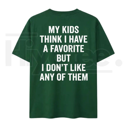 Funny My Kids Think I Have A Favorite T-Shirt – Sarcastic Parenting Humor Tee for Mom & Dad