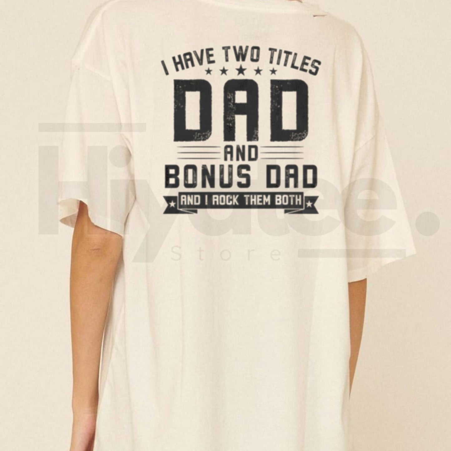 I Have Two Titles Dad and Bonus Dad T-Shirt – Men’s Organic Cotton Stepfather Bold Back Print Tee