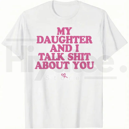 My Daughter and I Joke About You T-Shirt – Funny Sarcastic Dad Menswear Graphic Tee