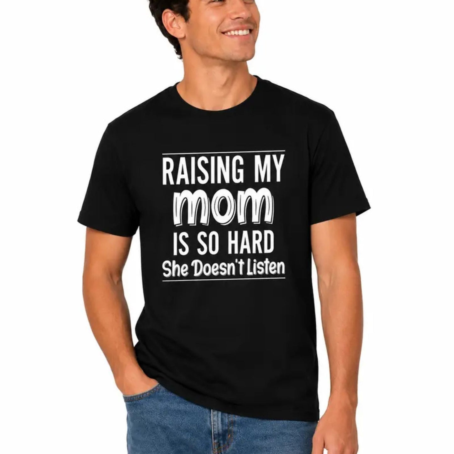 Raising My Mom Is So Hard T-Shirt – Funny Family Humor Cotton Tee