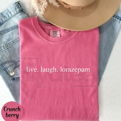 Comfort Colors Live Laugh Lorazepam Shirt – Funny Sarcastic Mental Health Meme T-Shirt, Dark Humor Graphic Tee