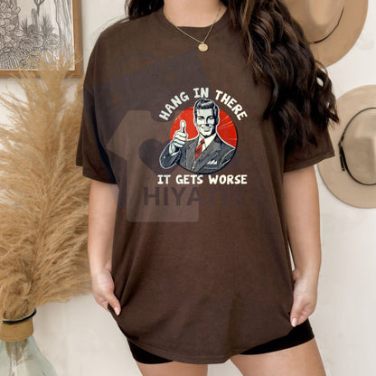 "Hang in There, It Gets Worse" T-Shirt – Humorous Golf Gift Cotton Tee For Men & Women