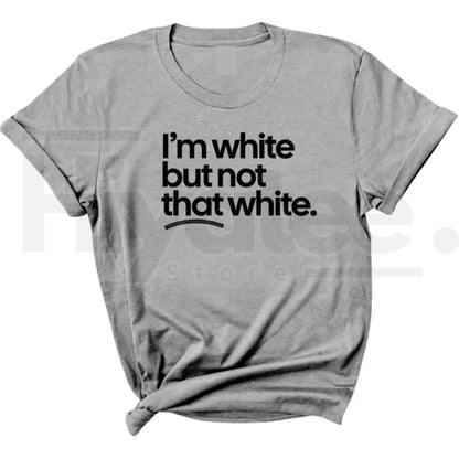 "I'm White But Not That White" – Funny Sarcastic Culture Unisex Tee