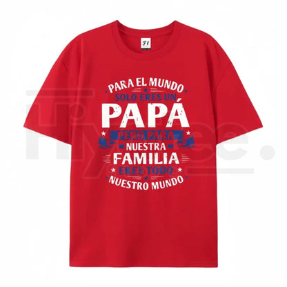 Para El Mundo Solo Eres Un Papá T-Shirt – Latino Father's Day Graphic Tee