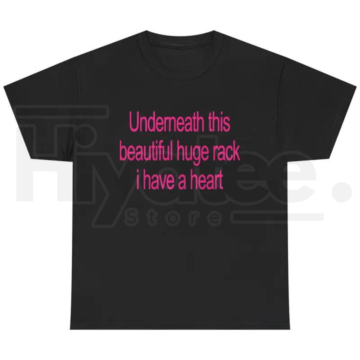 Underneath This Beautiful Huge Rack I Have A Heart T-Shirt – Funny Graphic Tee