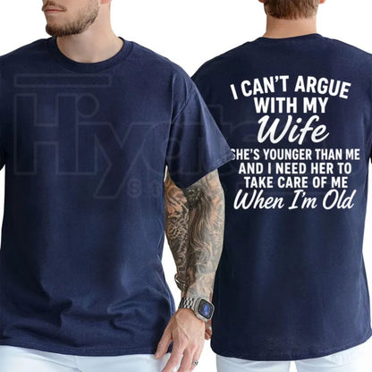 I Can't Argue With My Wife She's Younger Than Me T-Shirt – Funny Husband Marriage Graphic Tee