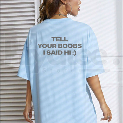 Tell Your Boobs I Said Hi T-Shirt – Funny Sarcastic Adult Humor Tee