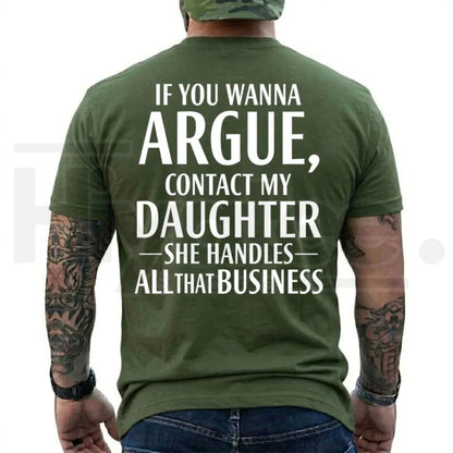 If You Wanna Argue Contact My Daughter T-Shirt – Funny Mom Dad Quote Tee