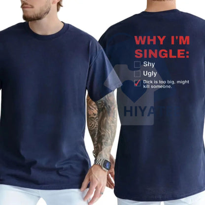 "Why I'm Single" T-Shirt – Funny Humor Adult Graphics Tee Casual Menswear