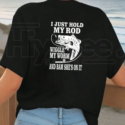I Just Hold My Rod T-Shirt – Funny Fishing Graphic Tee