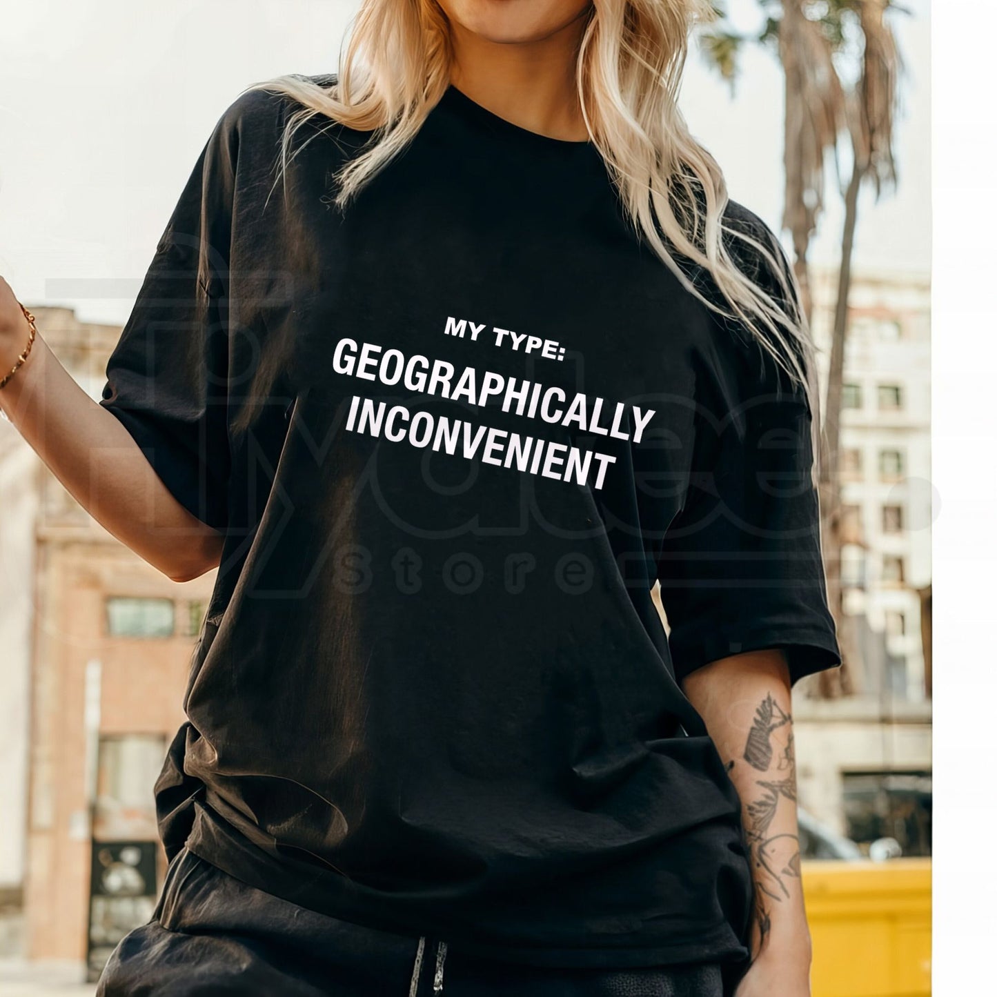 My Type Geographically Inconvenient T-Shirt – Funny Dating Meme Unisex Tee