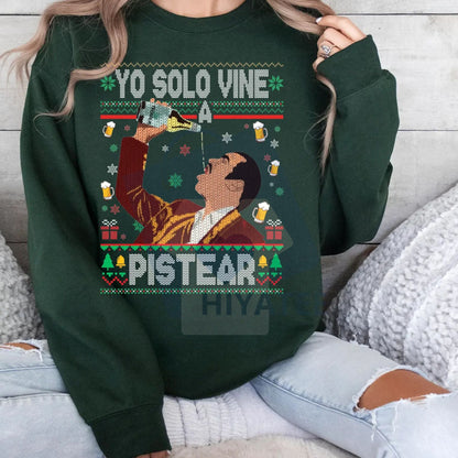 Yo Solo Vine A Pistear Mexico Ugly Christmas Sweater: Funny Fiesta Drinking Holiday Pullover, Spanish Slogan Xmas Top