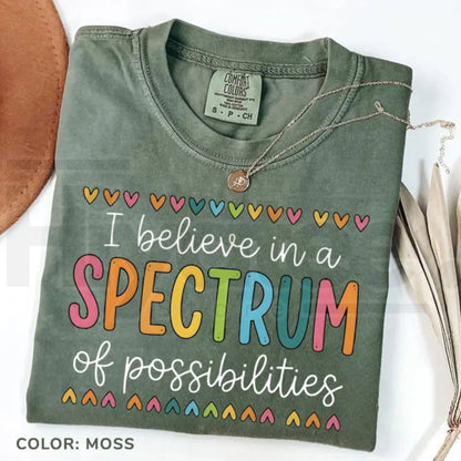 Comfort Colors® I Believe In A Spectrum Of Possibilities T-Shirt – SPED Teacher & Neurodiversity Gift