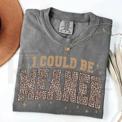 Comfort Colors I Could Be Meaner Shirt – Leopard Print Funny Quote Crewneck, Trendy Sarcasm T-Shirt for Women